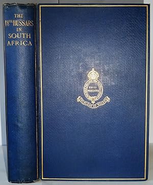 Seller image for The 18th Hussars in South Africa : The Records of a Cavalry Regiment during the Boer War 1899 -1902. for sale by Geoffrey Jackson
