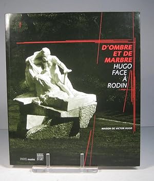 Bild des Verkufers fr D'ombre et de marbre. Hugo face  Rodin zum Verkauf von Librairie Bonheur d'occasion (LILA / ILAB)