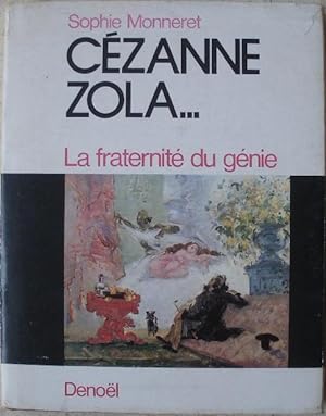 Bild des Verkufers fr Czanne Zola. La fraternit du gnie. zum Verkauf von Librairie les mains dans les poches