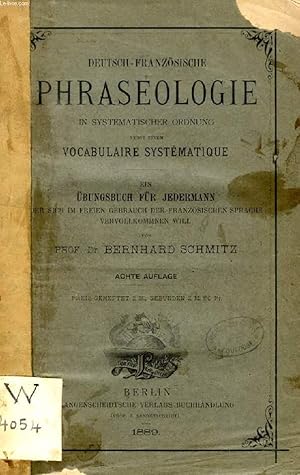 Bild des Verkufers fr DEUTSCH-FRANZSISCHE PHRASEOLOGIE IN SYSTEMATISCHER ORDNUNG NEBST EINEM VOCABULAIRE SYSTEMATIQUE zum Verkauf von Le-Livre