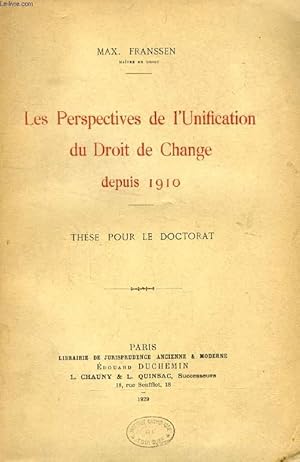 Imagen del vendedor de LES PERSPECTIVES DE L'UNIFICATION DU DROIT DE CHANGE DEPUIS 1910 (THESE) a la venta por Le-Livre