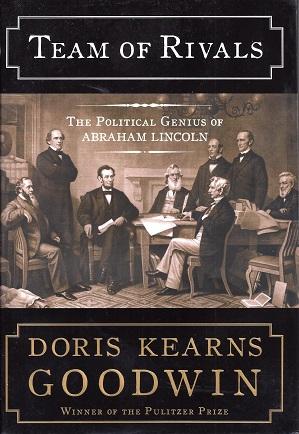 Team of Rivals: The Political Genius of Abraham Lincoln