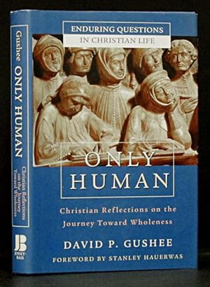 Only Human: Christian Reflections on the Journey Toward Wholeness