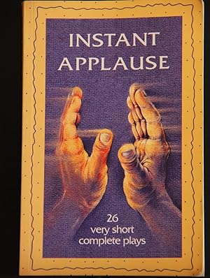 Seller image for Instant Applause: 26 Very Short Complete Plays for sale by Mad Hatter Bookstore