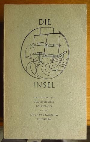 Seller image for Die Insel : eine Ausstellung zur Geschichte des Verlages unter Anton und Katharina Kippenberg ; [8. Mai-31. Okt. 1966]. [Katalog: .] for sale by Antiquariat Blschke