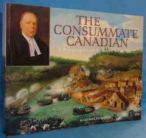 The Consummate Canadian: A Biography of Samuel Weir Q.C.