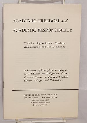 Academic freedom and academic responsibility: Their meaning to students, teachers, administrators...