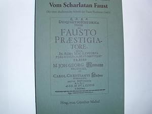 VOM SCHARLATAN FAUST Die erste akademische Schrift der Faust-Tradition (1683) /Übertragung des la...