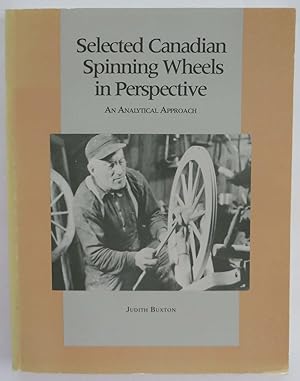 Selected Canadian Spinning Wheels in Perspective: An Analytical Approach (Canadian Prehistory Ser...