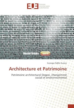 Image du vendeur pour Architecture et Patrimoine : Patrimoine architectural Dogon, changement social et environnemental mis en vente par AHA-BUCH GmbH