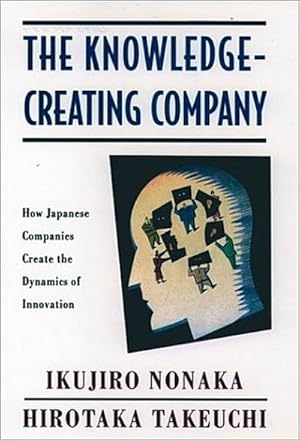 Immagine del venditore per The Knowledge-Creating Company : How Japanese Companies Create the Dynamics of Innovation venduto da AHA-BUCH GmbH