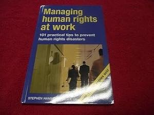 Managing Human Rights at Work : 101 Practical Tips to Prevent Human Rights Disasters