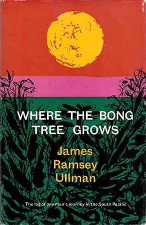 Image du vendeur pour Where The Bong Tree Grows. The log of one man's journey in the South Pacific mis en vente par Adelaide Booksellers