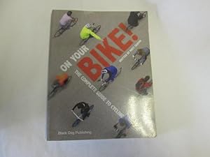 Immagine del venditore per On Your Bike: The Complete Guide to Cycling (Cycling Guide) venduto da Goldstone Rare Books