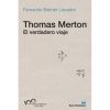 Thomas Merton: el verdadero viaje