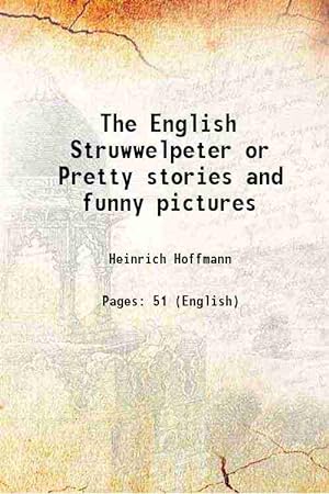 Bild des Verkäufers für The English Struwwelpeter or Pretty stories and funny pictures zum Verkauf von Gyan Books Pvt. Ltd.