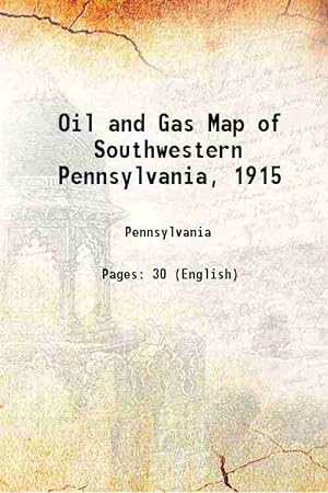 Seller image for Oil and Gas Map of Southwestern Pennsylvania, 1915 1916 for sale by Gyan Books Pvt. Ltd.