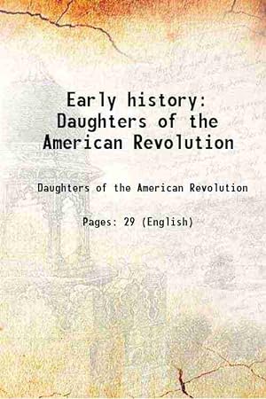 Seller image for Early history Daughters of the American Revolution 1908 [Hardcover] for sale by Gyan Books Pvt. Ltd.