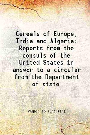 Seller image for Cereals of Europe, India and Algeria Reports from the consuls of the United States in answer to a circular from the Department of state 1882 [Hardcover] for sale by Gyan Books Pvt. Ltd.