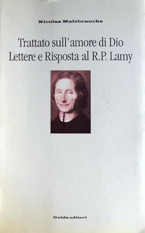 TRATTATO SULL'AMORE DI DIO. LETTERE E RISPOSTA AL R.P. LAMY. A CURA DI ALESSANDRO STILE