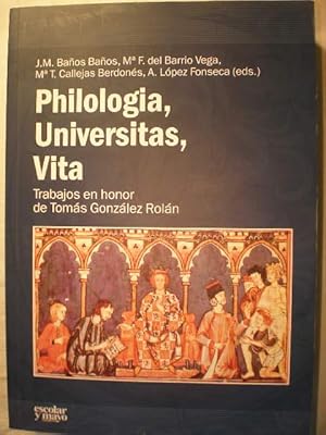 Imagen del vendedor de Philologia, Universitas, Vita. Trabajos en honor de Toms Gonzlez Roln a la venta por Librera Antonio Azorn