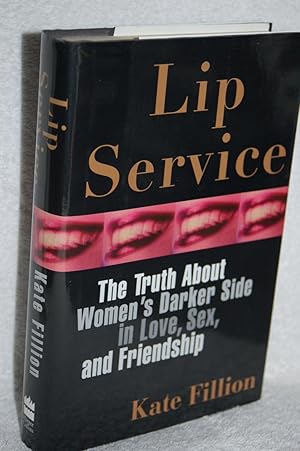 Bild des Verkufers fr Lip Service; The Truth About Women's Darker Side in Love, Sex, and Friendship zum Verkauf von Books by White/Walnut Valley Books