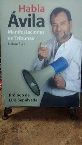 Habla Avila, Manifestaciones en tribunas. Prólogo de Luis Sepúlveda