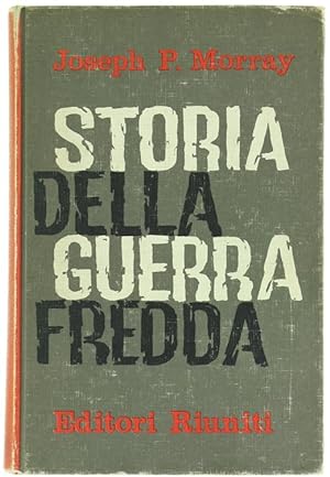 STORIA DELLA GUERRA FREDDA. Da Yalta al disarmo.: