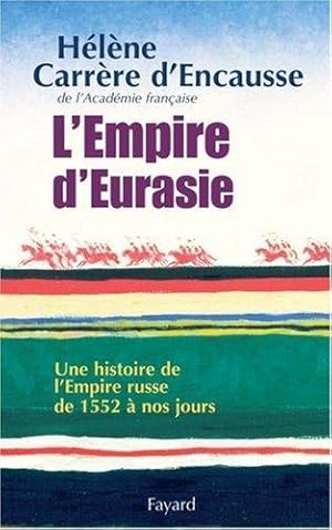 L'Empire d'Eurasie : Une histoire de l'Empire russe de 1552 à nos Jours