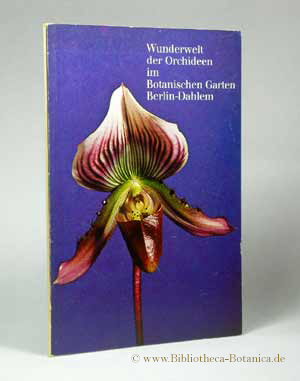 Imagen del vendedor de Wunderwelt der Orchideen im Botanischen Garten Berlin-Dahlem. a la venta por Bibliotheca Botanica