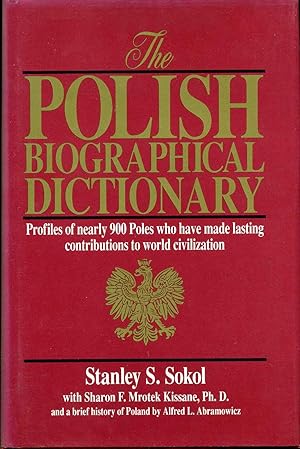 Seller image for The Polish Biographical Dictionary: Profiles of Nearly 900 Poles Who Have Made Lasting Contributions to World Civilization. for sale by Kurt Gippert Bookseller (ABAA)