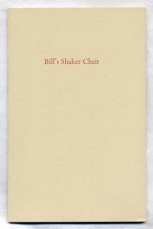 Bild des Verkufers fr Bill's Shaker Chair: Poems 1992-1995 zum Verkauf von Between the Covers-Rare Books, Inc. ABAA