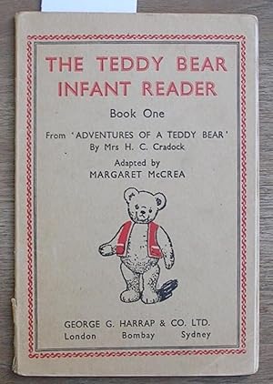 The Teddy Bear Infant Reader : Book One : From Adventures of a Teddy Bear By Mrs H. C. Cradock