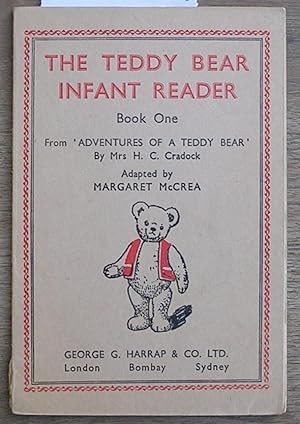 The Teddy Bear Infant Reader : Book One : From Adventures of a Teddy Bear By Mrs H. C. Cradock