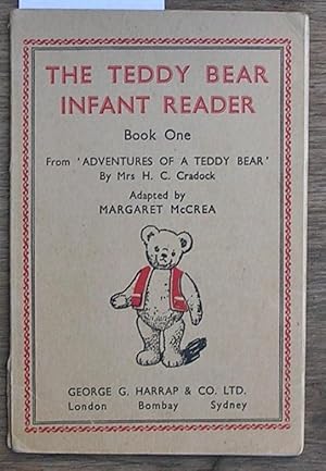 The Teddy Bear Infant Reader : Book One : From Adventures of a Teddy Bear By Mrs H. C. Cradock