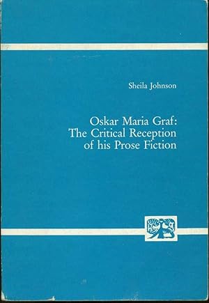 Oskar Maria Graf: The Critical Reception of His Prose Fiction