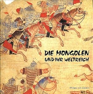 Bild des Verkufers fr Die Mongolen und ihr Weltreich zum Verkauf von Versandantiquariat Brigitte Schulz