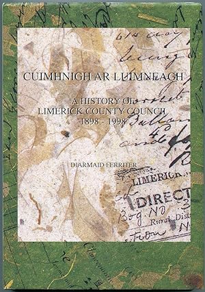 Cuimhnigh ar Luimneach : a history of Limerick County Council 1898 - 1998.