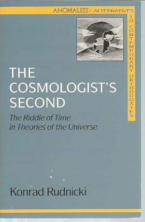 Imagen del vendedor de Cosmologists Second: The Riddle of Time in Theories of the Universe (Anomalie Series: Alternatives to Contemporary Orthodoxies) a la venta por Bookfeathers, LLC