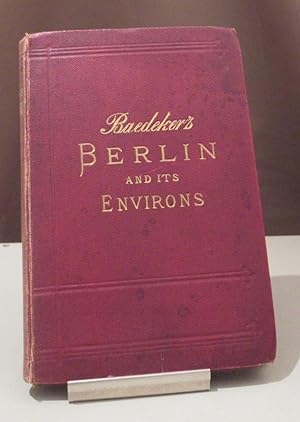 Berlin and its Environs. Handbook for Travellers. With 30 Maps and Plans. Sixth Edition.