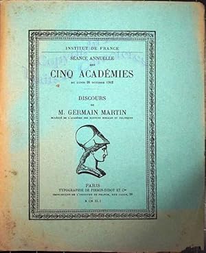 Scéance annuelle des cinq académies du Lundi 26 Octobre 1942. Discours de M. Germain Martin, délé...