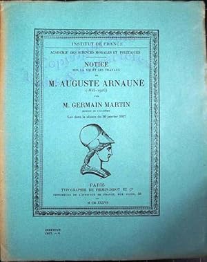 Académie des sciences morales et politiques. Notice sur la vie et les travaux de M. Auguste Arnau...