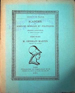 Académie des sciences morales et politiques. Discours de M. Germain Martin, scéance annuelle du 1...