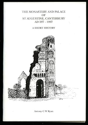 Seller image for The Monastery and Palace of St. Augustine, Canterbury AD 597-1997: A Short History for sale by Little Stour Books PBFA Member