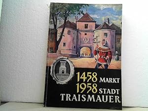 Festschrift der Gemeinde Traismauer. - 500 Jahre Markt - Stadterhebung 1958. [Umschlagtitel: 1458...