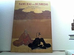 Samurai und Bushido.- Der Spiegel Japans. - Nagoya und die Einheit des Reiches 1550 - 1867. (=Kat...