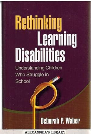 Rethinking Learning Disabilities: Understanding Children Who Struggle in School