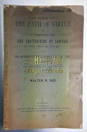 Image du vendeur pour The Book of the Path of Virtue; or a Version of Tao-Teh-King of Lao-Tze, the Chinese Mystic and Philosopher: with an Introduction & Essay on the Tao as Presented in the Writings of Chuang-Tze, the Apostle of the Tao-Tze mis en vente par Chinese Art Books