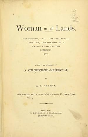 Woman in all lands. Her domestic, social and intellectual condition, interspersed with strange sc...