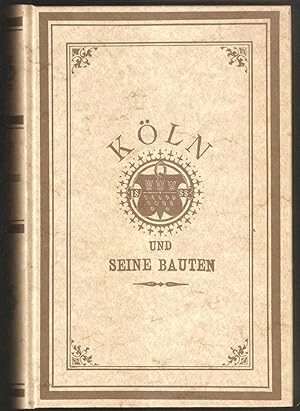 Köln und seine Bauten. Festschrift zur VIII. Wanderversammlung des Verbandes deutscher Architekte...